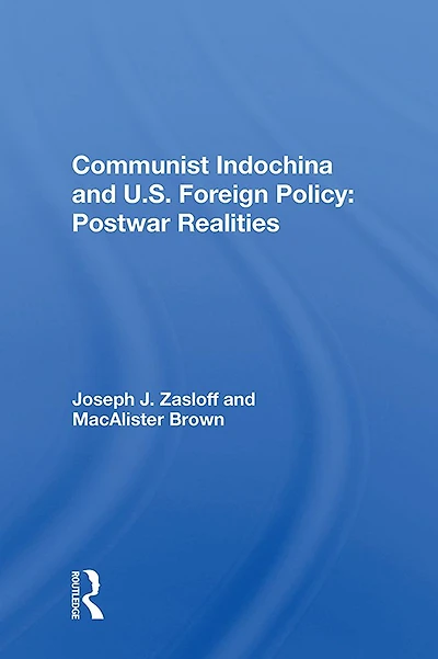 Communist Indochina And U.s. Foreign Policy: Postwar Realities