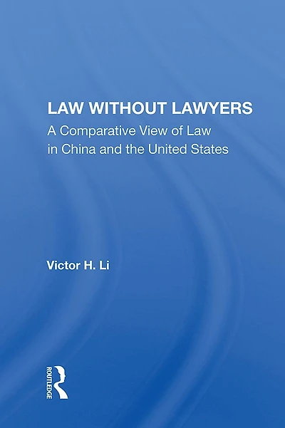 Law Without Lawyers: A Comparative View of China and the United States