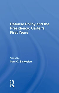 Defense Policy And The Presidency: Carter's First Years