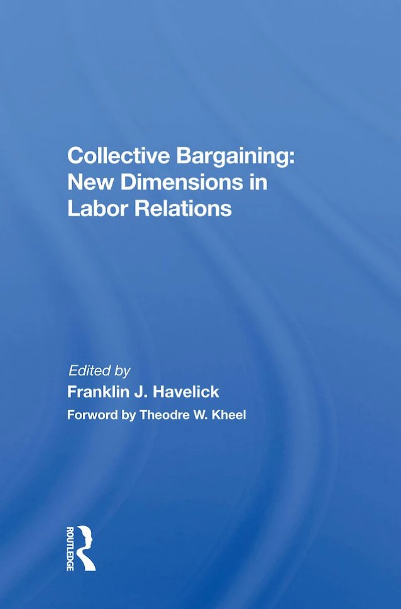 Collective Bargaining: New Dimensions Labor Relations