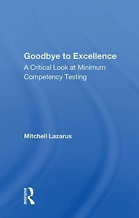 Goodbye To Excellence: A Critical Look At Minimum Competency Testing