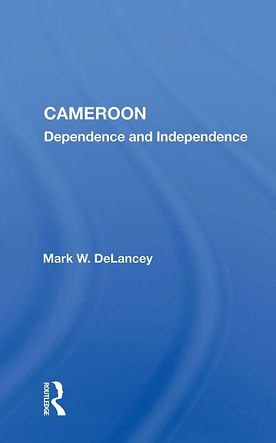 Cameroon: Dependence and Independence