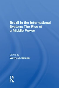 Brazil The International System: Rise Of A Middle Power
