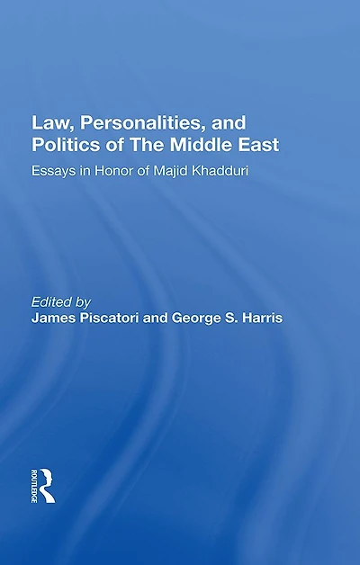 Law, Personalities, And Politics Of The Middle East: Essays Honor Majid Khadduri