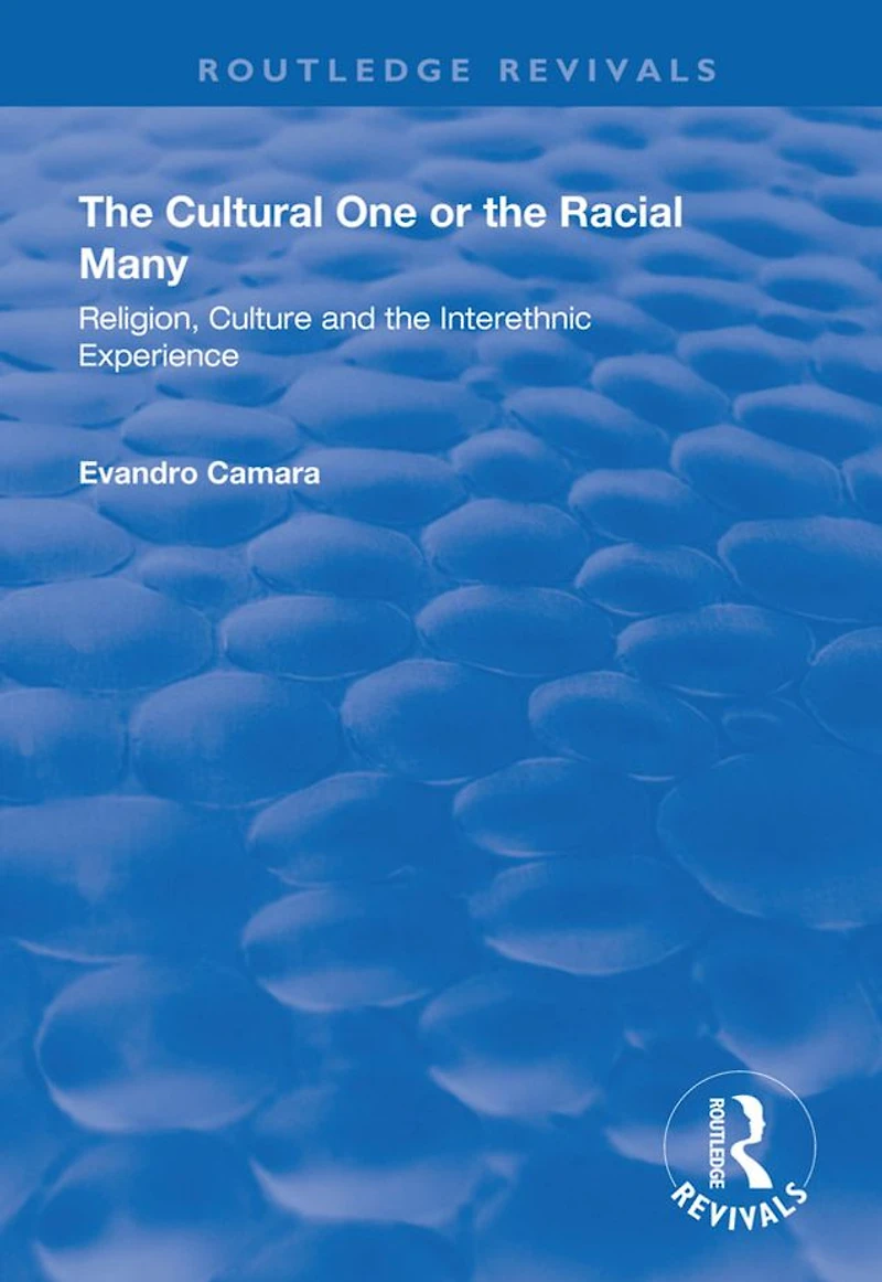 the Cultural One or Racial Many: Religion, Culture and Interethnic Experience