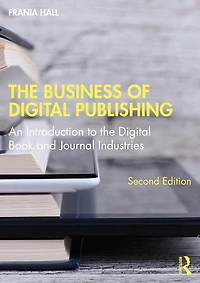 the Business of Digital Publishing: An Introduction to Book and Journal Industries