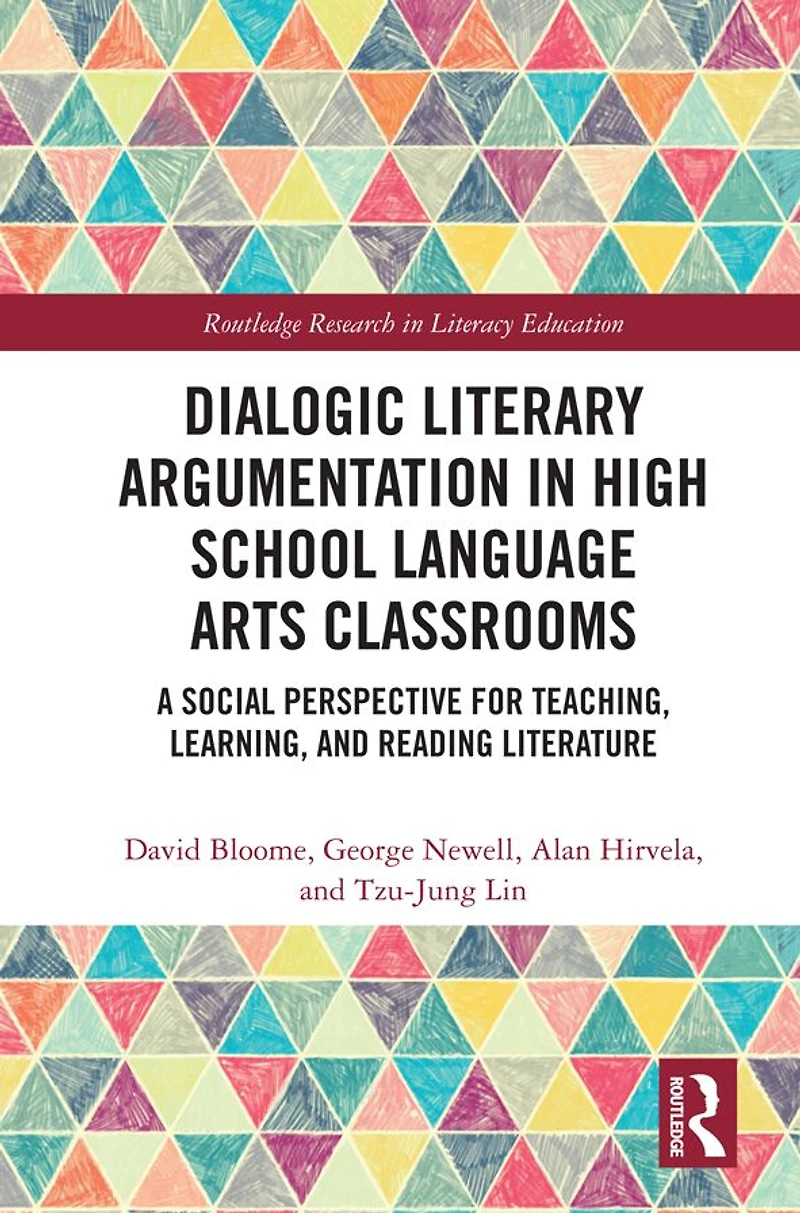 Dialogic Literary Argumentation High School Language Arts Classrooms: A Social Perspective for Teaching, Learning, and Reading Literature