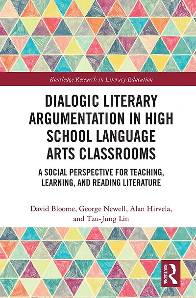 Dialogic Literary Argumentation High School Language Arts Classrooms: A Social Perspective for Teaching, Learning, and Reading Literature