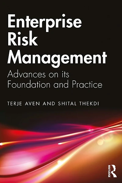 Enterprise Risk Management: Advances on its Foundation and Practice
