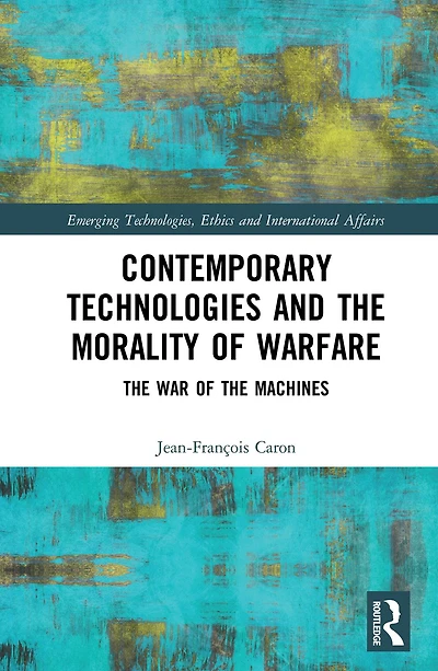 Contemporary Technologies and the Morality of Warfare: War Machines
