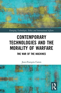 Contemporary Technologies and the Morality of Warfare: War Machines