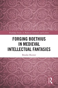 Forging Boethius Medieval Intellectual Fantasies