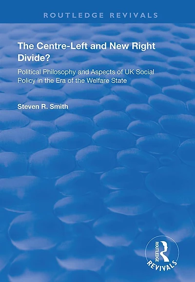 the Centre-left and New Right Divide?: Political Philosophy Aspects of UK Social Policy Era Welfare State