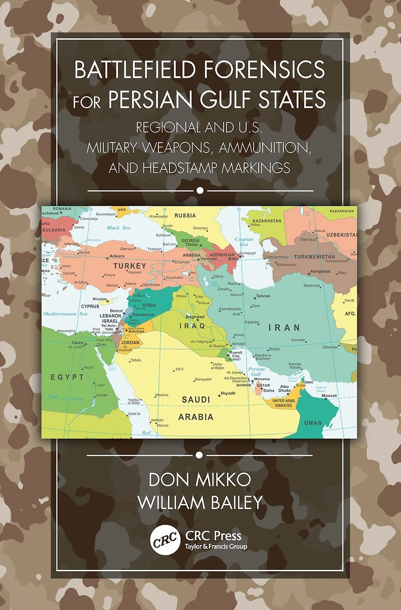 Battlefield Forensics for Persian Gulf States: Regional and U.S. Military Weapons, Ammunition, Headstamp Markings