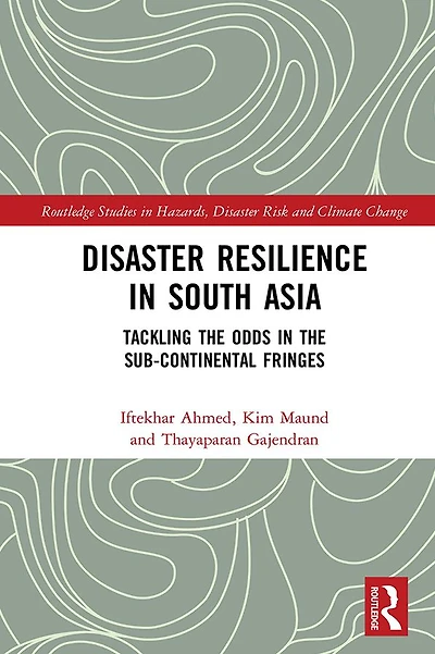Disaster Resilience South Asia: Tackling the Odds Sub-Continental Fringes