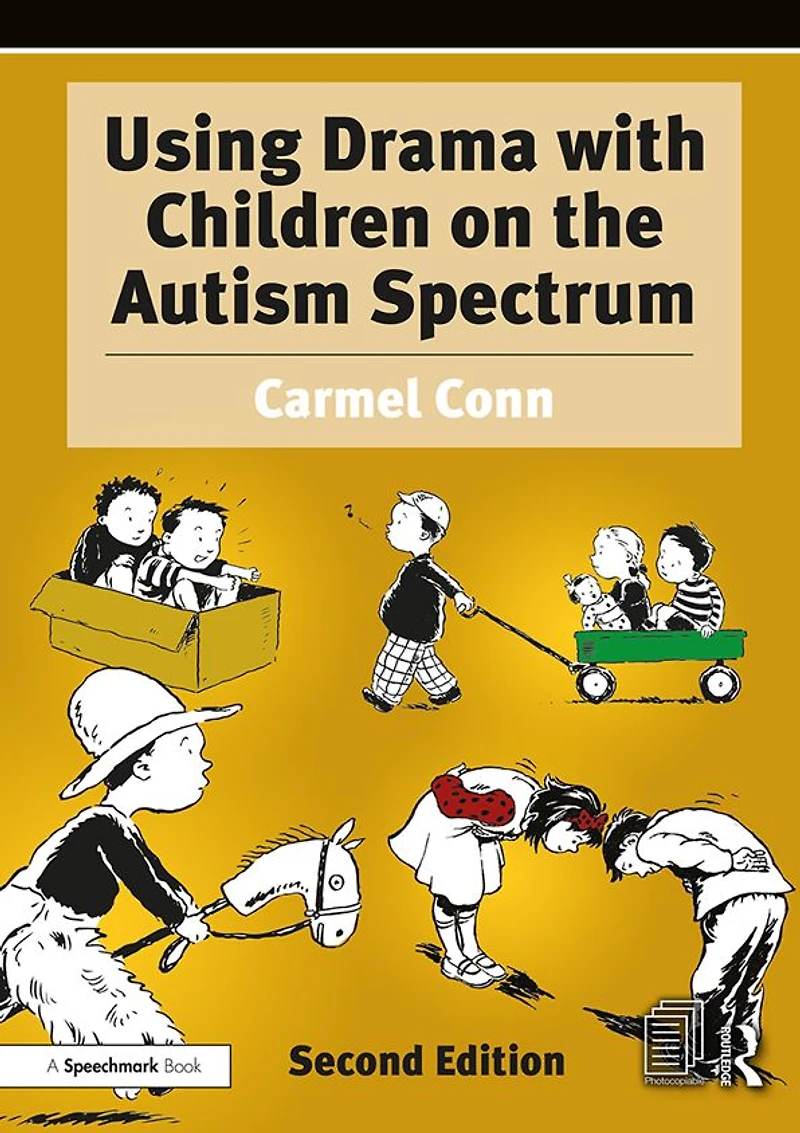 Using Drama with Children on the Autism Spectrum: A Resource for Practitioners in Education and Health