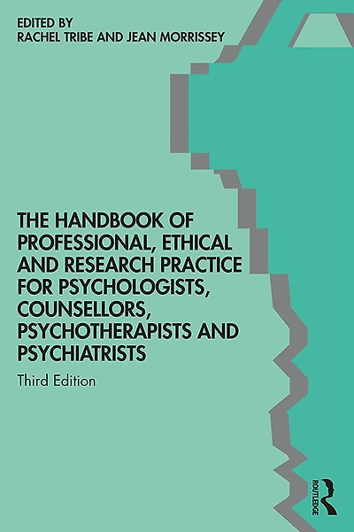 The Handbook of Professional Ethical and Research Practice for Psychologists, Counsellors, Psychotherapists Psychiatrists