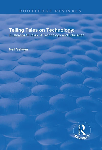 Telling Tales on Technology: Qualitative Studies of Technology and Education