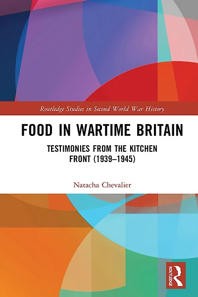 Food Wartime Britain: Testimonies from the Kitchen Front (1939-1945)