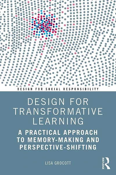 Design for Transformative Learning: A Practical Approach to Memory-Making and Perspective-Shifting