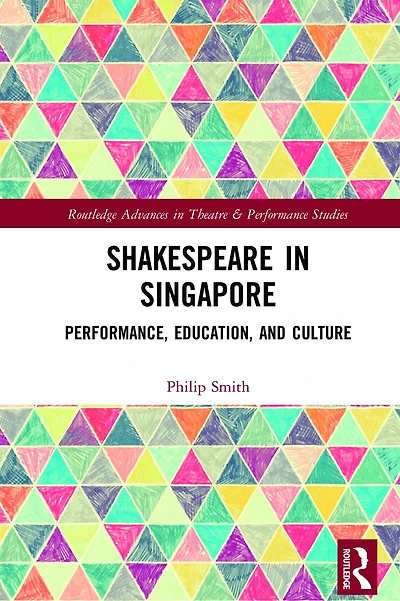 Shakespeare Singapore: Performance, Education, and Culture