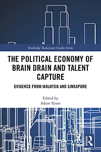 The Political Economy of Brain Drain and Talent Capture: Evidence from Malaysia Singapore