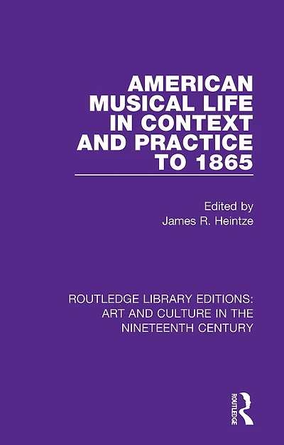 American Musical Life Context and Practice to 1865
