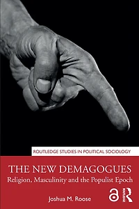 the New Demagogues: Religion, Masculinity and Populist Epoch