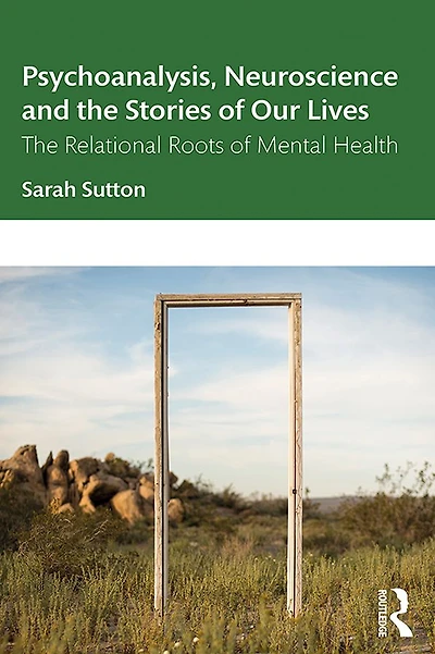 Psychoanalysis, Neuroscience and The Stories of Our Lives: Relational Roots Mental Health