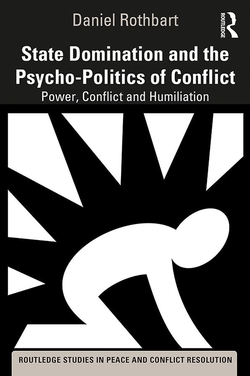 State Domination and the Psycho-Politics of Conflict: Power, Conflict Humiliation