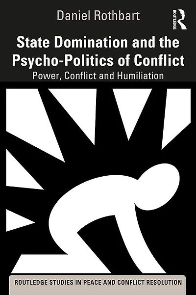 State Domination and the Psycho-Politics of Conflict: Power, Conflict Humiliation