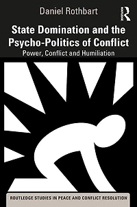 State Domination and the Psycho-Politics of Conflict: Power, Conflict Humiliation