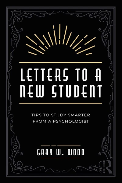 Letters to a New Student: Tips Study Smarter from Psychologist