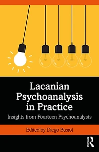 Lacanian Psychoanalysis Practice: Insights from Fourteen Psychoanalysts
