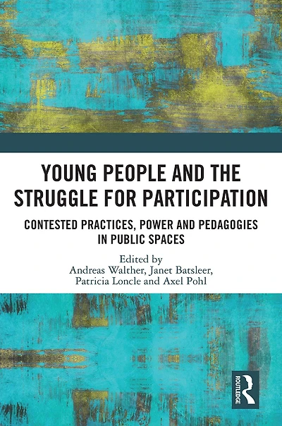 Young People and the Struggle for Participation: Contested Practices, Power Pedagogies Public Spaces