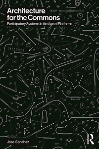 Architecture for the Commons: Participatory Systems Age of Platforms