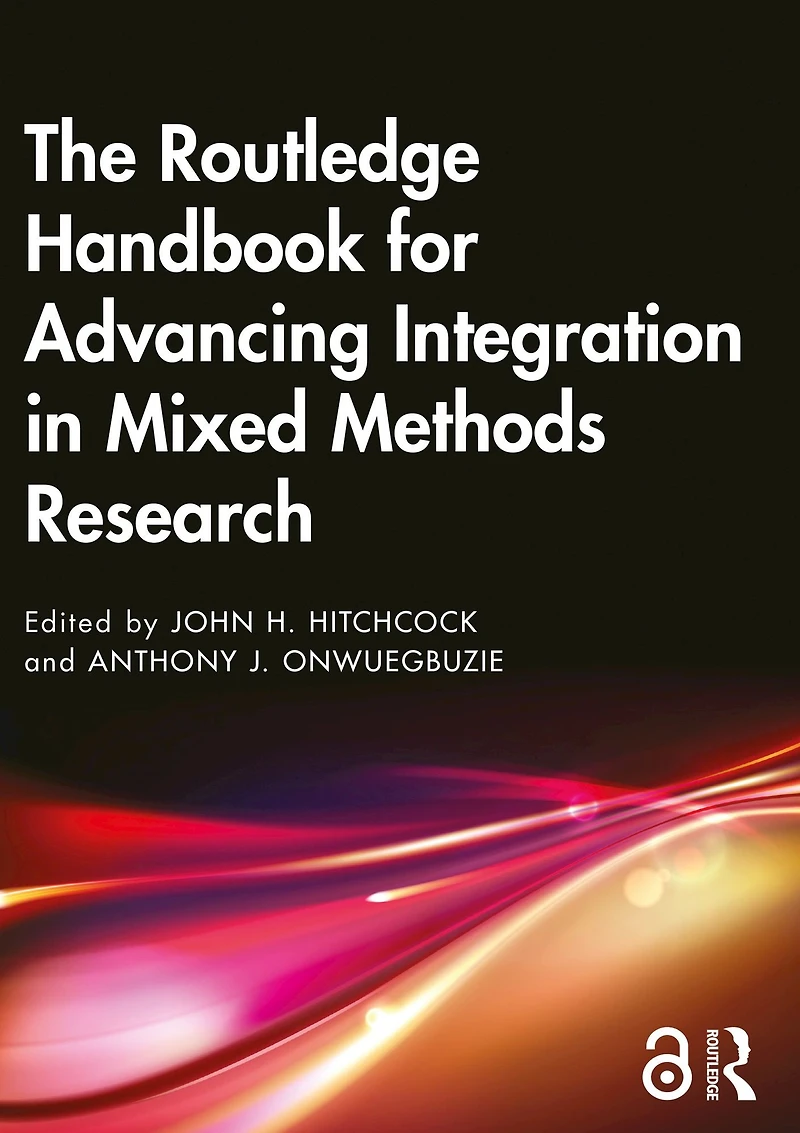 The Routledge Handbook for Advancing Integration Mixed Methods Research