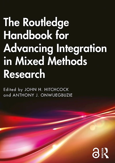 The Routledge Handbook for Advancing Integration Mixed Methods Research