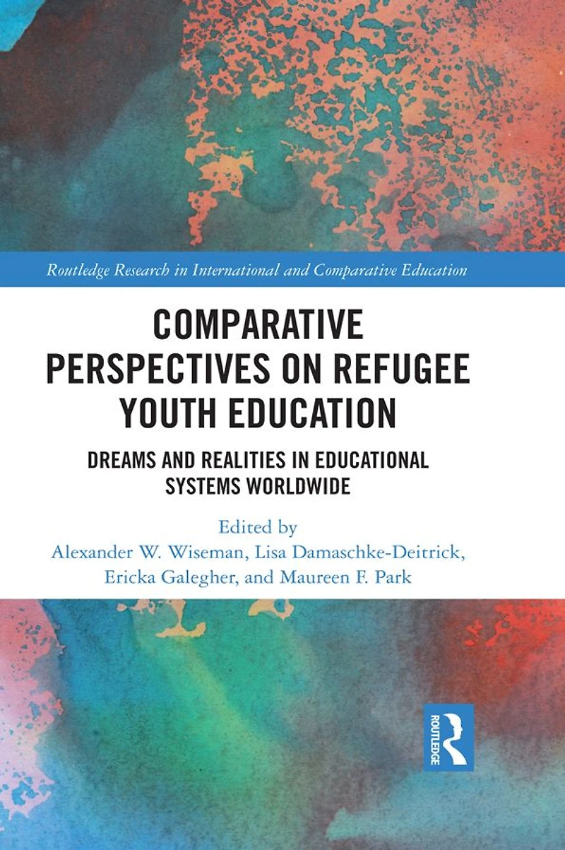 Comparative Perspectives on Refugee Youth Education: Dreams and Realities Educational Systems Worldwide