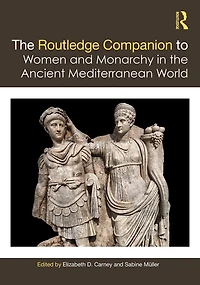 the Routledge Companion to Women and Monarchy Ancient Mediterranean World
