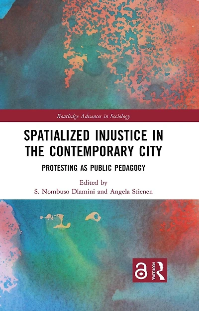 Spatialized Injustice the Contemporary City: Protesting as Public Pedagogy