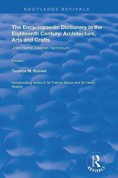 the Encyclopaedic Dictionary Eighteenth Century: Architecture, Arts and Crafts: v. 1: John Harris Lexicon Technicum: Crafts