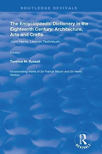 the Encyclopaedic Dictionary Eighteenth Century: Architecture, Arts and Crafts: v. 1: John Harris Lexicon Technicum: Crafts