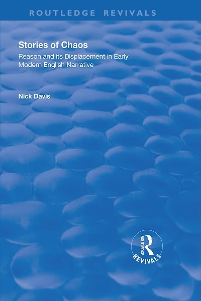 Stories of Chaos: Reason and its Displacement Early Modern English Narrative