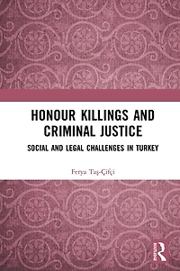 Honour Killings and Criminal Justice: Social Legal Challenges Turkey