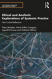 Ethical and Aesthetic Explorations of Systemic Practice: New Critical Reflections