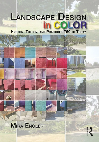 Landscape Design Color: History, Theory, and Practice 1750 to Today