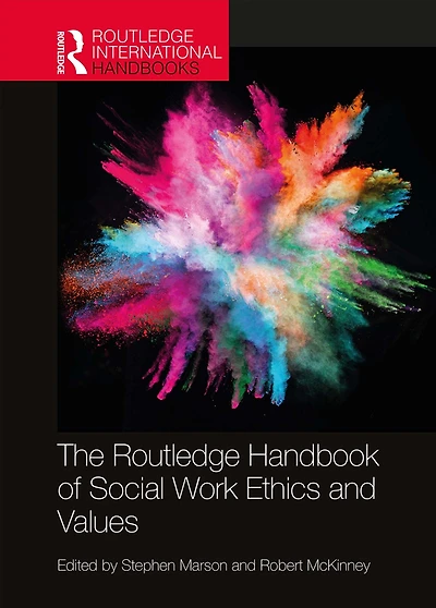 The Routledge Handbook of Social Work Ethics and Values