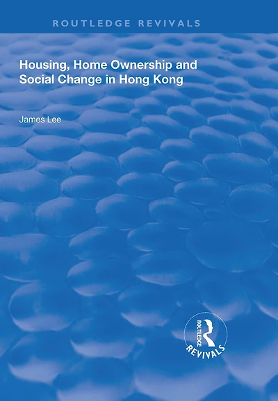 Housing, Home Ownership and Social Change Hong Kong