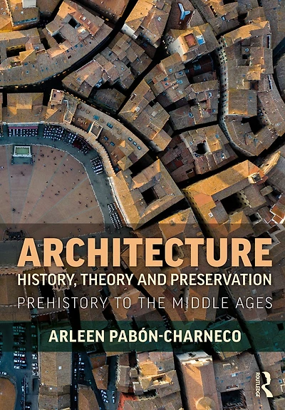 Architecture History, Theory and Preservation: Prehistory to the Middle Ages